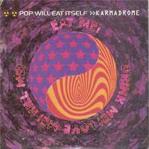 Pop Will Eat Itself - Karmadrome / Eat Me! Drink Me! Love Me! Kill Me! flac