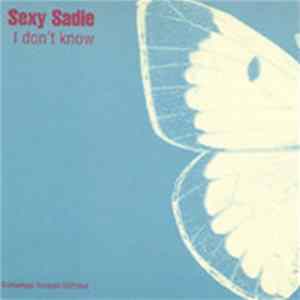 Sexy Sadie - I Don't Know flac