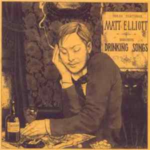 Matt Elliott - Drinking Songs flac