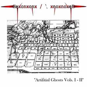Hexonxonx - Artifitial Ghosts Vols. I & II flac