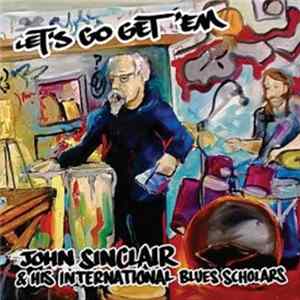 John Sinclair & His International Blues Scholars - Let's Go Get'em flac