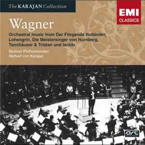 Wagner, Herbert von Karajan - Orchestral Music From Der Fliegende Holländer, Lohengrin, Die Meistersinger von Nürnberg, Tannhäuser & Tristan Und Isolde flac