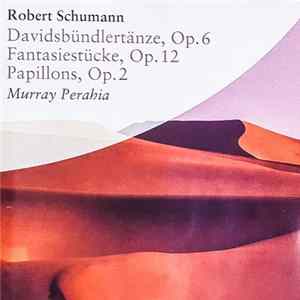 Robert Schumann, Murray Perahia - Davidsbündlertänze, Op. 6 • Fantasiestücke, Op. 12 • Papillons, Op. 2 flac