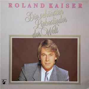 Roland Kaiser - Die Schönsten Liebeslieder Der Welt flac