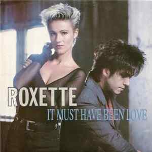 Roxette - It Must Have Been Love flac