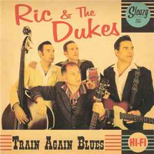 Ric & The Dukes - Train Again Blues flac