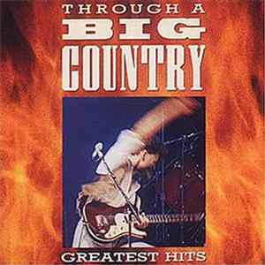 Big Country - Through A Big Country - Greatest Hits flac