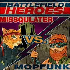 Missqulater vs. Mopfunk - Battlefield Heroes Volume 1 flac
