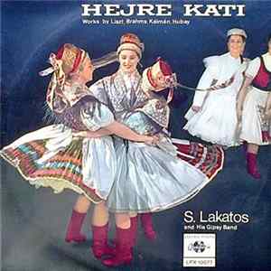 S. Lakatos And His Gipsy Band - Hejre Kati - Works By Liszt, Brahms, Kálmán, Hubay flac