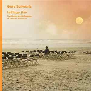 Gary Schwartz - Lettingo Live - The Music And Influence Of Ornette Coleman flac