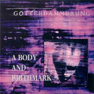 Götterdämmerung - A Body And Birthmark flac