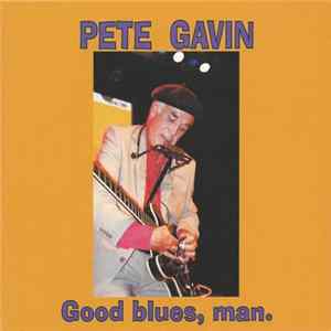 Pete Gavin - Good Blues, Man. flac