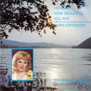 Szentendrey Klára, Antal Szalai's Gipsy Band - Svép Vagy, Gyönyörű Vagy, Magyarország (Hungary, How Beautiful You Are) flac