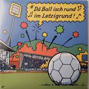 Sexofrigolator, Viernull - Dä Ball isch rund im Letzigrund flac