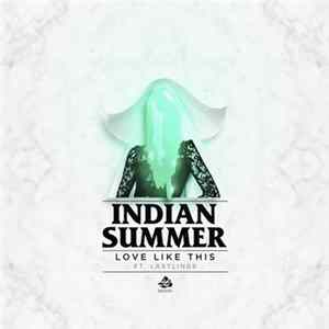 Indian Summer Ft. Lastlings - Love Like This flac