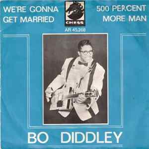 Bo Diddley - We're Gonna Get Married / 500 Percent More Man flac