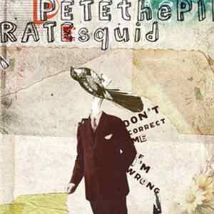 Petethepiratesquid - Don't Correct Me If I'm Wrong flac