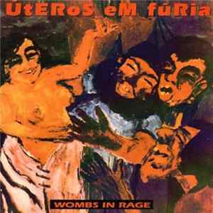 Úteros em Fúria - Wombs In Rage flac