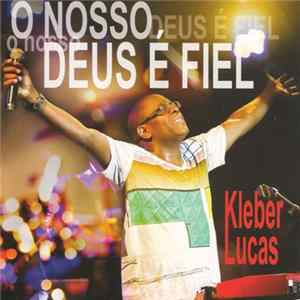 Kleber Lucas - O Nosso Deus É Fiel flac