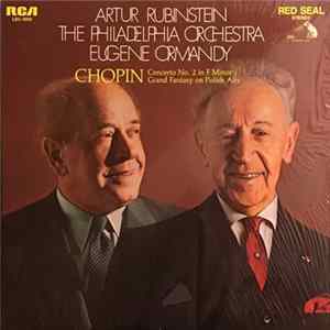 Artur Rubinstein, The Philadelphia Orchestra, Eugene Ormandy : Chopin - Concerto No. 2 In F Minor / Grand Fantasy On Polish Airs flac