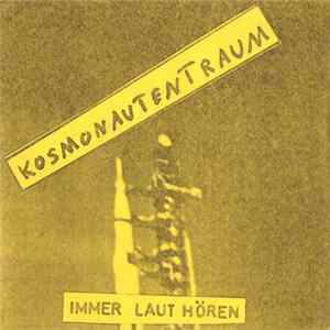 Kosmonautentraum - Immer Laut Hören Nachbarn Stören flac