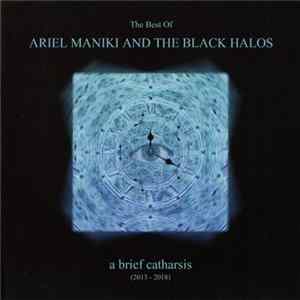 Ariel Maniki And The Black Halos - A Brief Catharsis (2013-2018) flac