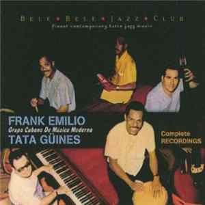 Frank Emilio, Tata Güines, Grupo Cubano De Musica Moderna - Grupo Cubano De Musica Moderna Complete Recordings flac