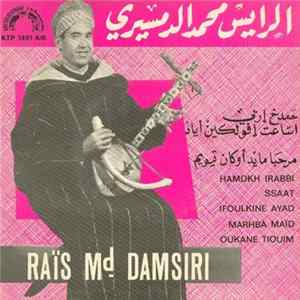 الرايس محمد الدمسيري = Raïs Md. Damsiri - حمدخ ٰإربي اساعت إفولكين أياد / مرحبا مايد أوكان تيويم = Hamdkh Irabbi Ssaat Ifoulkine Ayad / Marhba Maid Oukane Tiquim flac