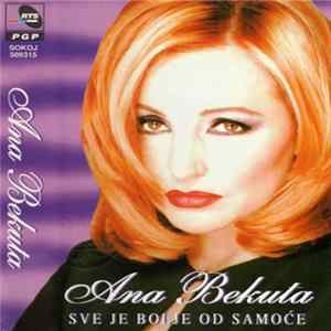 Ana Bekuta - Sve Je Bolje Od Samoće flac