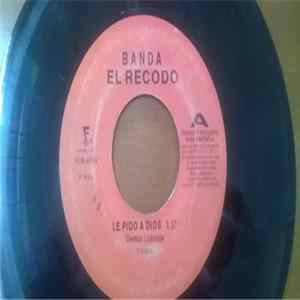 Banda El Recodo - Le Pido A Dios flac