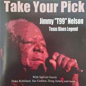 Jimmy "T-99" Nelson - Take Your Pick flac
