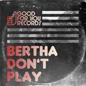 Bertha - Don't Play flac