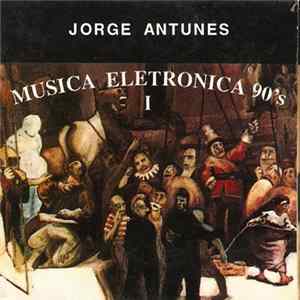 Jorge Antunes - Musica Electronica 90's I flac