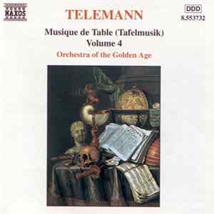 Telemann, Orchestra Of The Golden Age - Musique De Table (Tafelmusik) Volume 4 flac