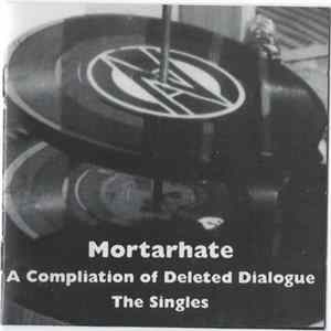 Various - Mortarhate - A Compilation Of Deleted Dialogue (The Singles) flac