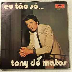 Tony De Matos - Eu Tao So... / Farrapo Da Festa flac