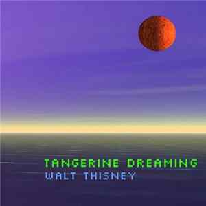 Walt Thisney - Tangerine Dreaming flac