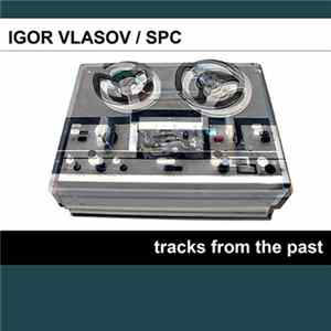 Igor O. Vlasov, S.P.C. - Tracks From The Past flac