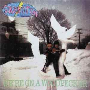Skarotum - We're On A Woodpecker flac