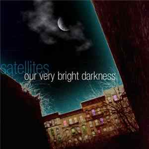 Satellites - Our Very Bright Darkness flac