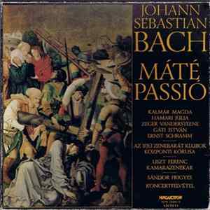 Johann Sebastian Bach, Kalmár Magda, Hamari Júlia, Zeger Vandersteene, Gáti István, Ernst Schramm, Az Ifjú Zenebarát Klubok Központi Kórusa, Liszt Ferenc Kamarazenekar, Sándor Frigyes - Máté Passió flac