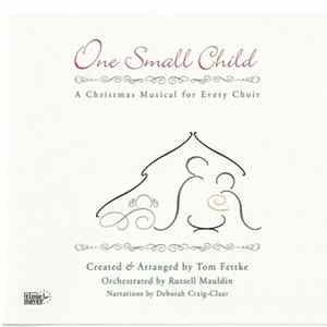 Tom Fettke - One Small Child: A Christmas Musical For Every Choir flac