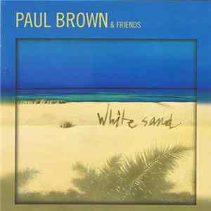 Paul Brown & Friends - White Sand flac