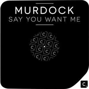 Murdock - Say You Want Me flac