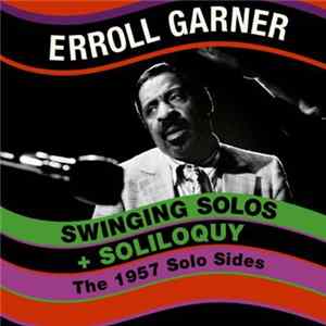 Erroll Garner - Swinging Solos + Soliloquy - The 1957 Solo SIdes flac