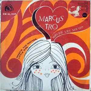 Marcus Tro - What's The Matter, Little Girl / Never Let Me Go flac