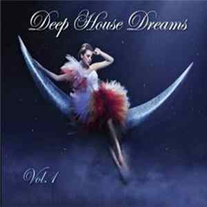Various - Deep House Dreams Vol. 1 flac