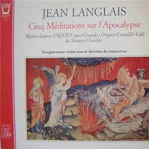 Marie-Louise Jaquet / Jean Langlais - Cinq Méditations Sur L'Apocalypse flac