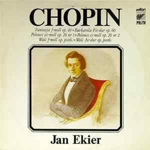 Chopin - Jan Ekier - Fantazja F-Moll Op. 49 * Barkarola Fis-Dur Op. 60 * Polonez Cis-Moll Op. 26 Nr 1 * Polonez Es-Moll Op. 26 Nr 2 * Walc F-Moll Op. Posth. * Walc As-Dur Op. Posth. flac