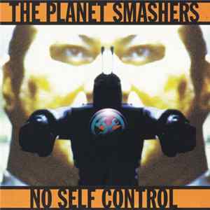 The Planet Smashers - No Self Control flac